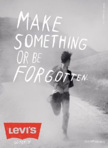 Make Something or be forgotten